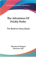 The Adventures Of Prickly Porky: The Bedtime Story Books