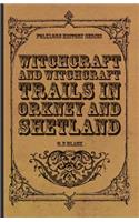 Witchcraft and Witchcraft Trials in Orkney and Shetland (Folklore History Series)