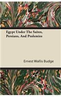 Egypt Under the Saites, Persians, and Ptolemies