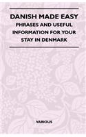Danish Made Easy - Phrases and Useful Information for Your Stay in Denmark