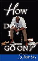 How Do I Go on