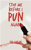 Stop Me Before I Pun Again