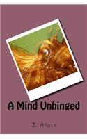A Mind Unhinged: (English)