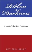 Ribbon of Darkness: America's Broken Covenant