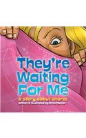 They're Waiting for Me: The Chores That Wouldn't Go Away