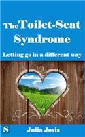 The Toilet Seat Syndrome: Letting Go in a Different Way