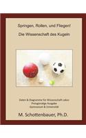Springen, Rollen, und Fliegen! Die Wissenschaft des Kugeln