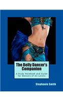 The Belly Dancer's Companion: A Study Notebook and Guide for Dancers of All Levels