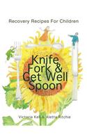 Knife, Fork & Get Well Spoon