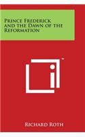Prince Frederick and the Dawn of the Reformation
