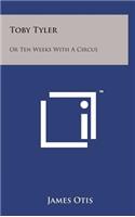 Toby Tyler: Or Ten Weeks with a Circus