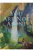 You Are Not Alone