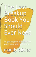 Last Breakup Book You Should Ever Need