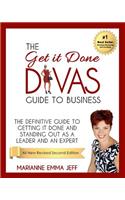 Get it Done Divas Guide to Business: The Definitive Guide to Getting it Done and Standing Out as a Leader and Expert