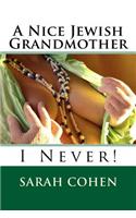 A Nice Jewish Grandmother: I Never!