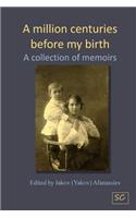 million centuries before my birth