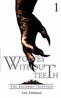 Wolves Without Teeth: (The Accords Triptych)