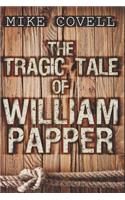 The Tragic Tale of William Papper