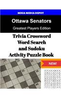 Ottawa Senators Trivia Crossword, WordSearch and Sudoku Activity Puzzle Book: Greatest Players Edition