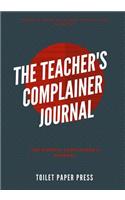 The teacher's complainer journal: Lined Notebook/Journal (7X10Large)