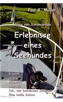 Erlebnisse eines Seehundes: Erzählt in drei Büchern: Lehrzeit; Ich, der befahrene Seehund; Eine heiße Saison