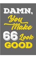 Damn, You Make 66 Look Good: Keepsake Journal Notebook For Best Wishes, Messages & Doodle In V37
