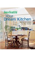 Your Dream Kitchen (House Beautiful)