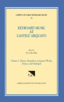 Cekm 37 Keyboard Music at Castell' Arquato (Middle 16th C.), Edited by H. Colin Slim. Vol. II Masses, Magnificat, Liturgical Works, Dances, and Madrigals