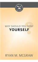 Why Should You Deny Yourself?