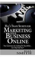 Hal's Trade Secrets for Marketing Your Business Online: Your Customers Are Looking for You Online... Can They Find You?