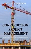 CONSTRUCTION PROJECT MANAGEMENT : FROM PROJECT CONCEPTION TO COMPLETION