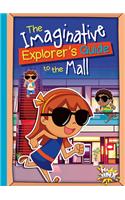 The Imaginative Explorer's Guide to the Mall: (The Imaginative Explorer's Guide)