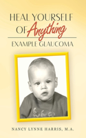 Heal Yourself of Anything: Example Glaucoma