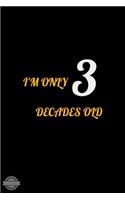 I'm Only 3 Decades Old: A 52 Week Guide To Cultivate An Attitude Of Gratitude: Gratitude Journal