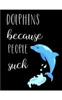 Dolphins Because People Suck
