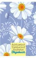 Achtsamkeit. Dankbarkeit. Meditation. Tagebuch