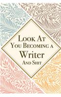 Look At You Becoming a Writer And Shit: Writer Thank You And Appreciation Gifts from . Beautiful Gag Gift for Men and Women. Fun, Practical And Classy Alternative to a Card for Writer