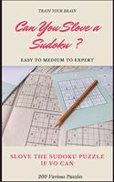 TRAIN YOUR BRAIN CAN YOU SLOVE A SUDOKU ? EASY TO MEDIUM TO EXPERT SLOVE THE SUDOKU PUZZLE IF YOU CAN 200 Various Puzzles