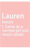 Lauren Same as a normal girl just much cooler Notebook Gift, notebook for writing, Personalized Lauren Name Gift Idea Notebook