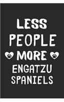 Less People More Engatzu Spaniels