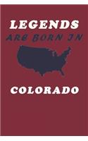 LEGENDS ARE BORN IN Colorado Notebook Birthday Gift