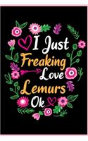 I Just Freaking Love Lemurs Ok: Animal Shelters or Rescues Adoption Notebook Flower Wide Ruled Lined Journal 6x9 Inch ( Legal ruled ) Family Gift Idea Mom Dad or Kids in Holidays -