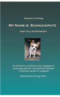 My Name Is Schnuckiputz: Just Call Me Schnucki(1 Four Legged Friends)
