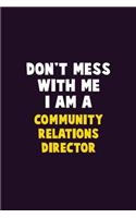 Don't Mess With Me, I Am A Community Relations Director: 6X9 Career Pride 120 pages Writing Notebooks