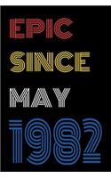 Epic Since May 1982 Notebook Birthday Gift For Women/Men/Boss/Coworkers/Colleagues/Students/Friends.