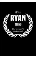 It's A Ryan Thing, You Wouldn't Understand: Personalized Notebook Journal With Name Blank Lined Customized Diary Logbook Gifts