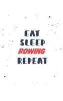 Eat Sleep rowing Repeat