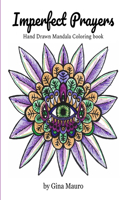 Imperfect Prayers - Hand Drawn Mandala Coloring Book