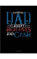 I'm A First Time Dad I Accept High-Fives And Cash