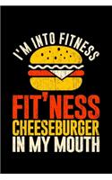 I'm Into Fitness Fit'Ness Cheeseburger In My Mouth